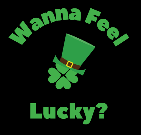 Wanna Feel Lucky? Hello, Im lucky