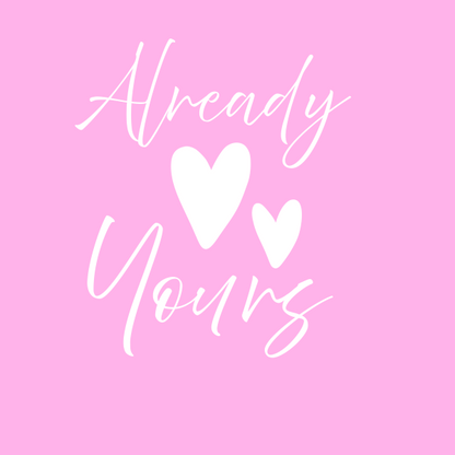 Be My Valentine/Already Yours Bundle Set