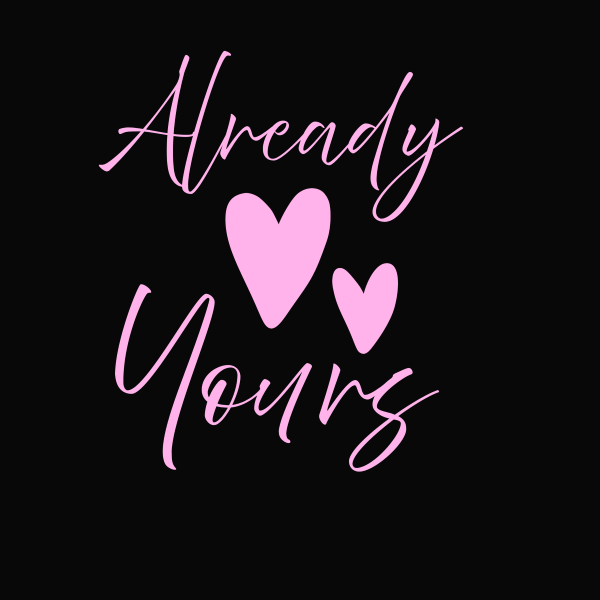 Shirt #2 -"Already Yours" Combo
