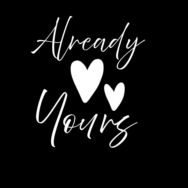 Shirt #2 -"Already Yours" Combo